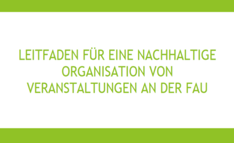 Zum Artikel "Leitfaden für eine nachhaltige Organisation von Veranstaltungen an der FAU"