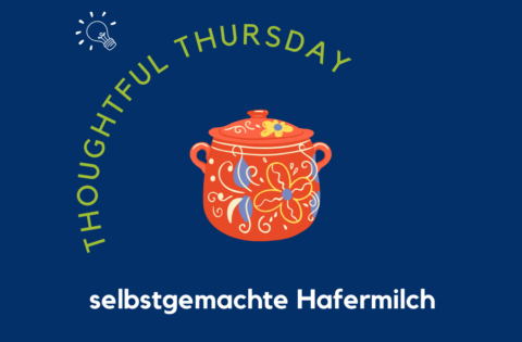 Zum Artikel "Thoughtful Thursday – Rezeptidee (Aug)"